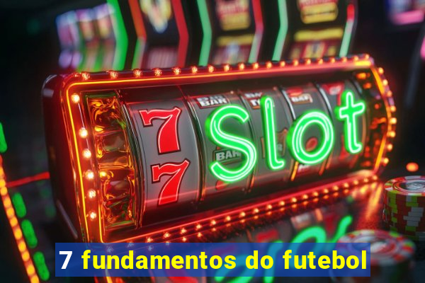 7 fundamentos do futebol